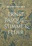 Richard Weber-Laux: Ernst Pasqué - Stimme & Feder, Buch