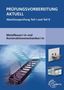 "PRÜFUNGSVORBEREITUNG AKTUELL: Abschlussprüfung Teil I und II. Metallbauer/-in und Konstruktionsmechaniker/-in." Visualisiert sind Metallkonstruktionen., Buch