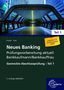 „Neues Banking: Prüfungsvorbereitung aktuell Bankkaufmann/Bankkauffrau, Gestreckte Abschlussprüfung – Teil 1“., Buch