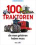 Roland Löwisch: 100 Traktoren, die man gefahren haben muss, Buch