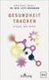 Cover mit folgenden Texten: "Nina Ruge (Hrsg.)", "Dr. med. Lutz Graumann", "Gesundheit tracken", "Wissen, was wirkt". Bunte Formen., Buch