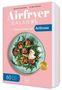 Agienszka Peralta Martin, Dr. Peter Heilmeyer, Airfryer Balance: Gesund essen bei Arthrose, 60 Rezepte. Gericht auf einem Teller.