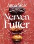 Text: "Anna Walz. Genussvolle Rezepte für Nerven Futter. Fokus, Resilienz und Energie. GU." Vier Datteln auf rotem Hintergrund., Buch