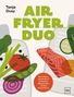 "Air Fryer Duo" in großen grünen Buchstaben. Illustration von Gemüse und einem Fischfilet. Tanja Dusy oben links., Buch