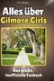 Tim Mayer: Alles über <br> Gilmore Girls, Buch