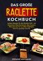 Stefanie Hoffmann: Das große Raclette Kochbuch, Buch