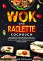 Stefanie Hoffmann: Wok und Raclette Kochbuch, Buch