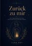 "Zurück zu mir. Das 21-Tage-Arbeitsbuch für Frauen, die viel leisten und sich selbst dabei vergessen. LUNA RAY." 
Elegantes Design mit einer goldenen Linienzeichnung einer Frau, die eine Tür öffnet, umgeben von Blättern., Buch
