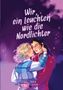 Yara Elison: Wir, ein Leuchten wie die Nordlichter, Buch