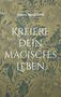 Anna Martens: Kreiere dein magisches Leben, Buch