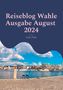 Stefan Wahle: Reiseblog Wahle Ausgabe August 2024, Buch