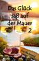 Sina Blackwood: Das Glück saß auf der Mauer 2, Buch