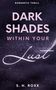 S. H. Roxx: Dark Shades Within Your Lust, Buch