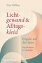 Tina Willms: Lichtgewand und Alltagskleid, Buch, Buch