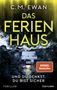 C. M. Ewan: Das Ferienhaus - Und du denkst, du bist sicher, Buch