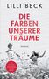 Lilli Beck: Die Farben unserer Träume, Buch