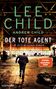 Texte: "LEE CHILD", "ANDREW CHILD", "DER TOTE AGENT", "EIN JACK-REACHER-ROMAN", "SPIEGEL Bestseller-Autor".  
Ein Mann läuft in einer verlassenen Halle., Buch