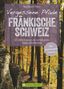 Andreas Bruch: Wanderführer Fränkische Schweiz: Vergessene Pfade Fränkische Schweiz, Buch