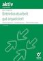 Beate Schwartau: Betriebsratsarbeit gut organisiert, Buch, Buch