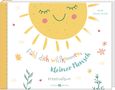 "Fühl dich willkommen, kleiner Mensch. Kreativalbum. Nicola Schnack-Dörscher." - Illustration mit fröhlicher Sonne und Blumen., Buch