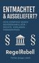 Regel Rebell: REGELREBELL - Ausgeliefert & Entmachtet, Buch