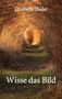 Elisabeth Thaler: Wisse das Bild, Buch