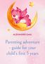Alexander Gaal: Parenting adventure - guide for your child's first 5 years, Buch
