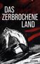 Eva Heyne: Das zerbrochene Land, Buch, Buch