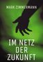 Mark Zimmermann: Im Netz der Zukunft, Buch