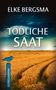 Elke Bergsma: Tödliche Saat - Ostfrieslandkrimi, Buch, Buch