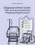 Ruth Frings: Diagnose schwer krank: Hilfe, die Ihnen bei plötzlicher Pflegebedürftigkeit zusteht, Buch