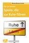 Monika Bücken-Schaal: Die 50 besten Spiele, die zur Ruhe führen, Buch