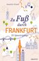 Annette Friauf: Zu Fuß durch Frankfurt, Buch