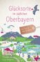 Katja Wegener: Glücksorte im südlichen Oberbayern, Buch