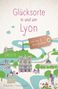 „Glücksorte in und um Lyon. Fahr hin & werd glücklich.“ Illustrationen von Sehenswürdigkeiten und Natur in Lyon., Buch
