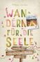 "WANDERN FÜR DIE SEELE" in bunten Buchstaben, Foto einer lila Heide-Landschaft, Wegweiser: "Wohlfühlwege Lüneburger Heide.", Buch