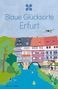 „Blaue Glücksorte Erfurt“ steht in großer Schrift. Eine farbenfrohe Illustration zeigt Fachwerkhäuser über einem Fluss., Buch