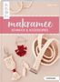 Josephine Kirsch: Makramee Schmuck & Accessoires (kreativ.kompakt), Buch