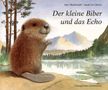 Text: "Der kleine Biber und das Echo", "Verlag Freies Geistesleben". Eine Illustration eines Bibers am See vor Bergen.