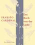 Ernesto Cardenal: Das Buch von der Liebe, Buch