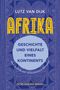 Lutz van Dijk: Afrika - Geschichte und Vielfalt eines Kontinents, Buch