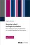 Angelika Beranek: Soziale Arbeit im Digitalzeitalter, Buch,Div.