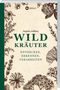Marjolein Holtkamp: Wildkräuter - entdecken, erkennen und verarbeiten, Buch