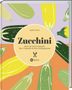 "Zucchini: Über 70 Rezepte." Illustration mit bunten Zucchini und einem gelben Kreis mit Text., Buch