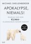 Michael Shellenberger: Apocalypse - niemals!, Buch, Buch
