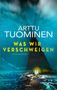 Arttu Tuominen: Was wir verschweigen, Buch