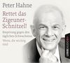 Peter Hahne: Rettet das Zigeunerschnitzel! und Finger weg von unserem Bargeld!, CD,CD,CD,CD