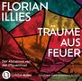 Florian Illies: Träume aus Feuer, CD,CD,CD,CD