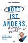 "GOTT IST ANDERS ALS DU DENKST" groß in Blau, darunter: "Auf dem Weg zu einem ehrlichen Glauben". Porträt eines Mannes.