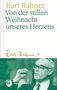 Karl Rahner: Von der stillen Weihnacht unseres Herzens, Buch, Buch